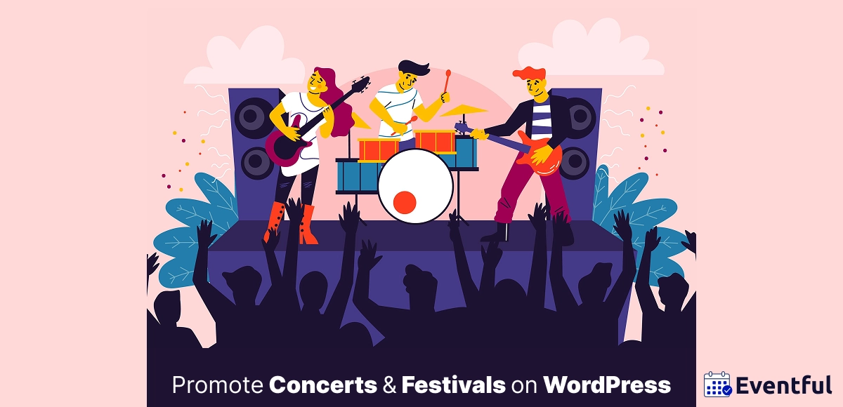 How to Promote Concerts and Festivals on WordPress Using Eventful